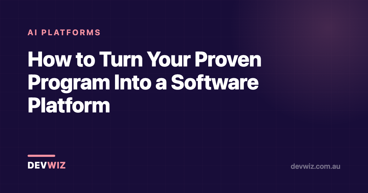 How to Turn Your Proven Program Into a Software Platform