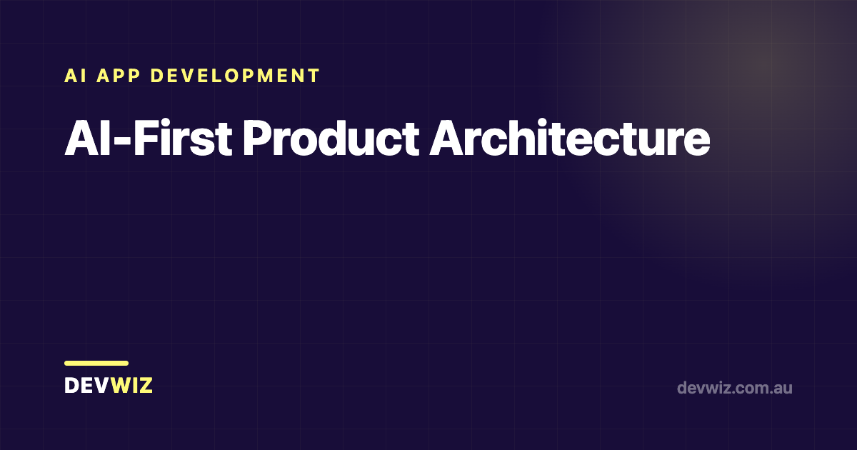 AI-First Product Architecture
