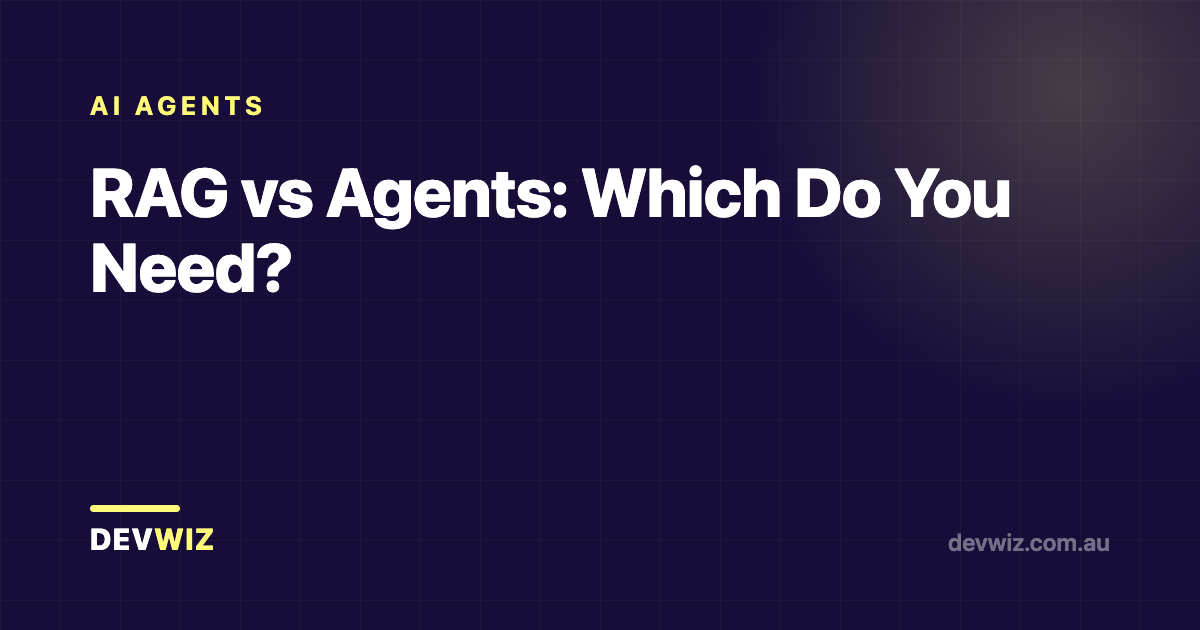 RAG vs Agents: Which Do You Need?