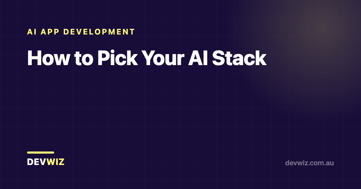 How to Pick Your AI Stack