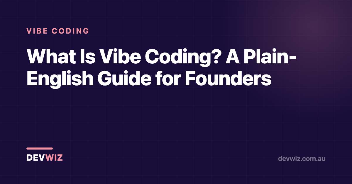 What Is Vibe Coding? A Plain-English Guide for Founders