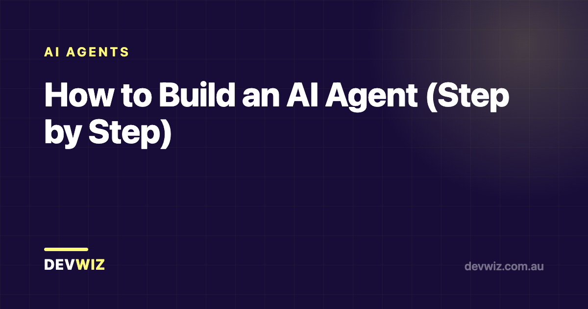 How to Build an AI Agent (Step by Step)