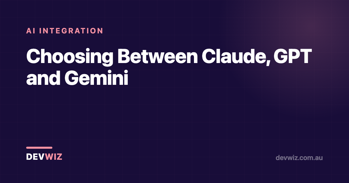 Choosing Between Claude, GPT and Gemini