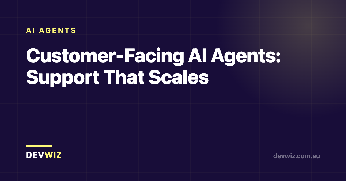 Customer-Facing AI Agents: Support That Scales