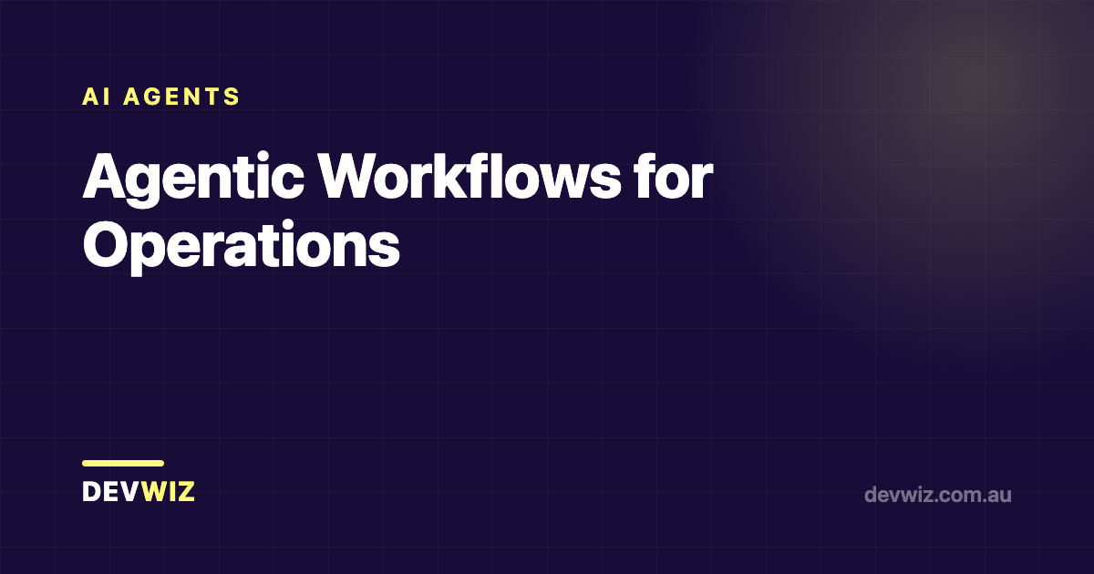 Agentic Workflows for Operations