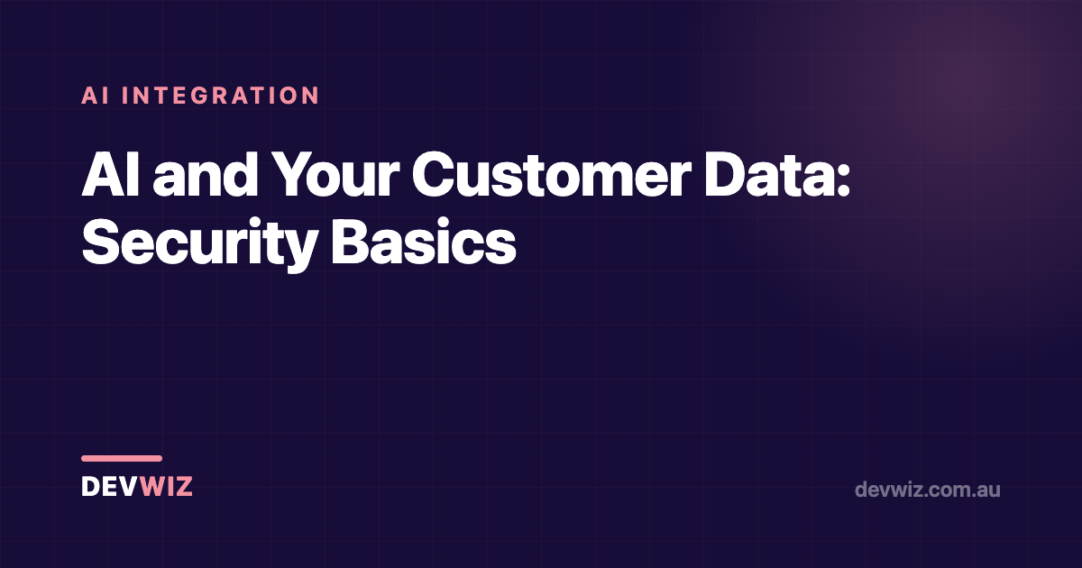 AI and Your Customer Data: Security Basics