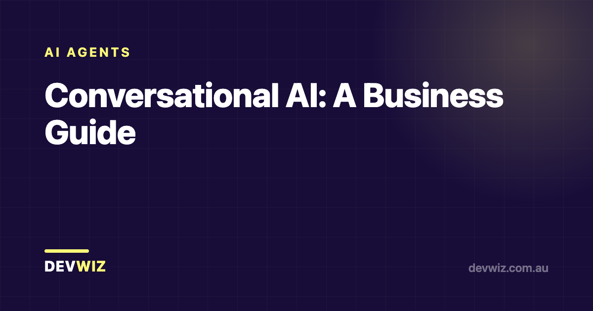 Conversational AI: A Business Guide