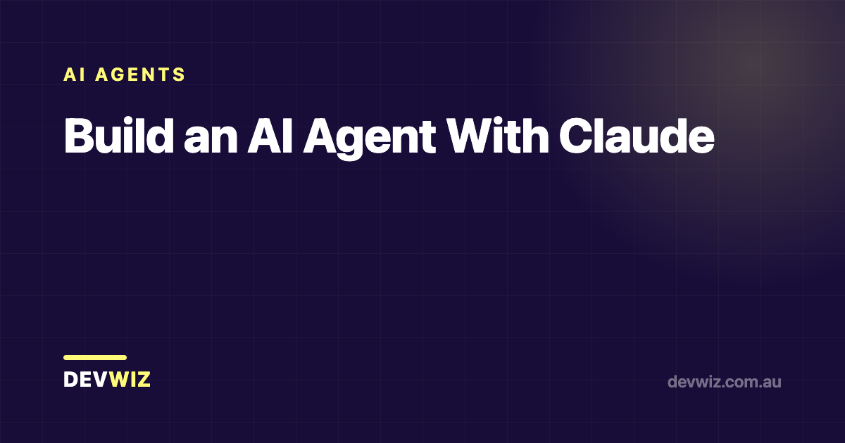 Build an AI Agent With Claude