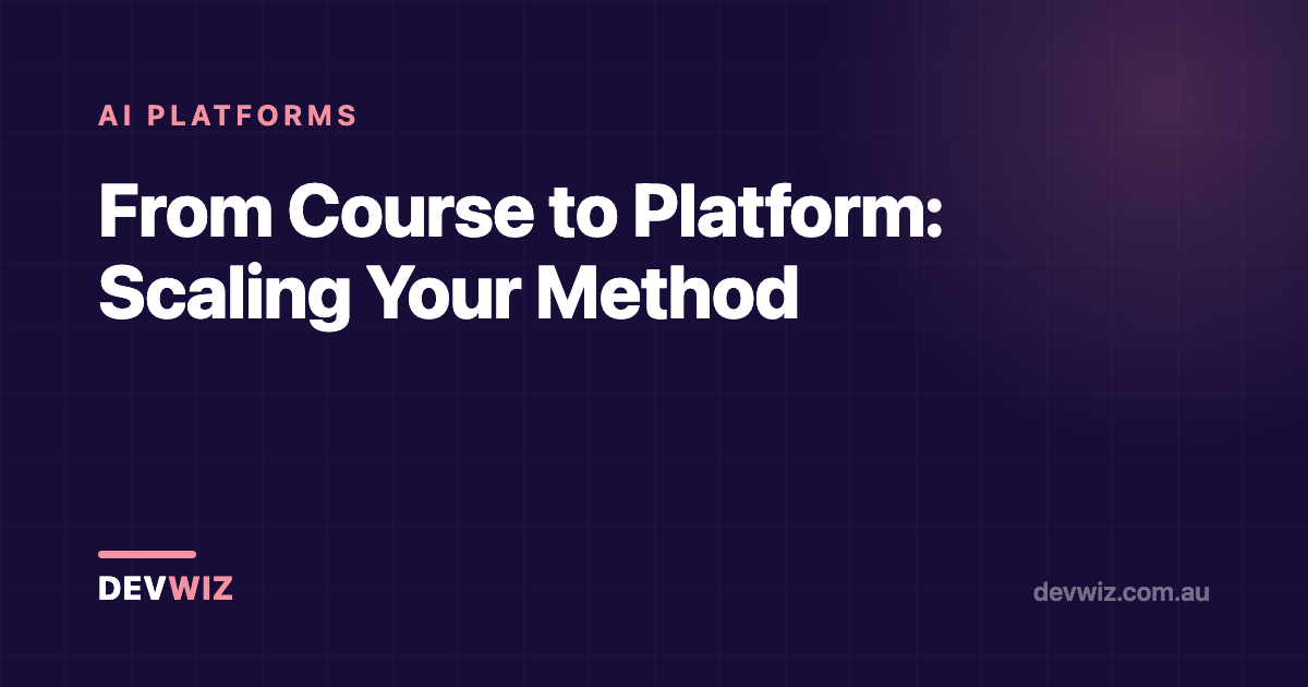 From Course to Platform: Scaling Your Method