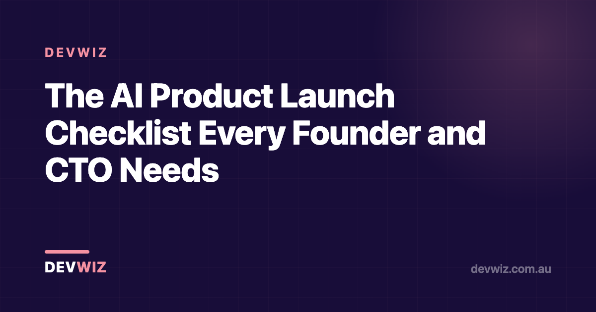 The AI Product Launch Checklist Every Founder and CTO Needs