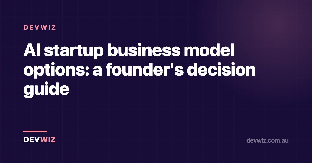 AI startup business model options: a founder's decision guide