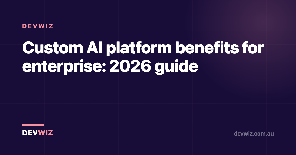 Custom AI platform benefits for enterprise: 2026 guide
