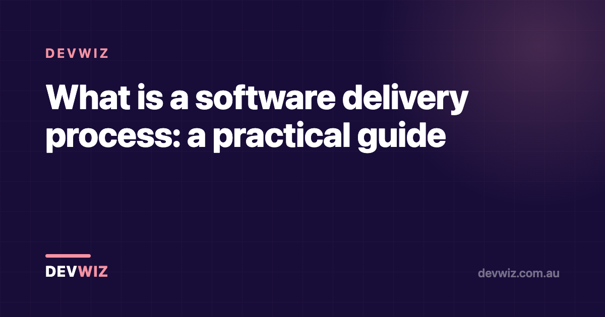 What is a software delivery process: a practical guide