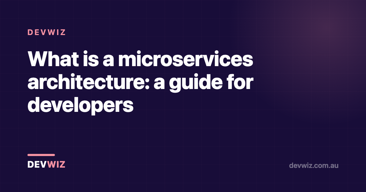 What is a microservices architecture: a guide for developers