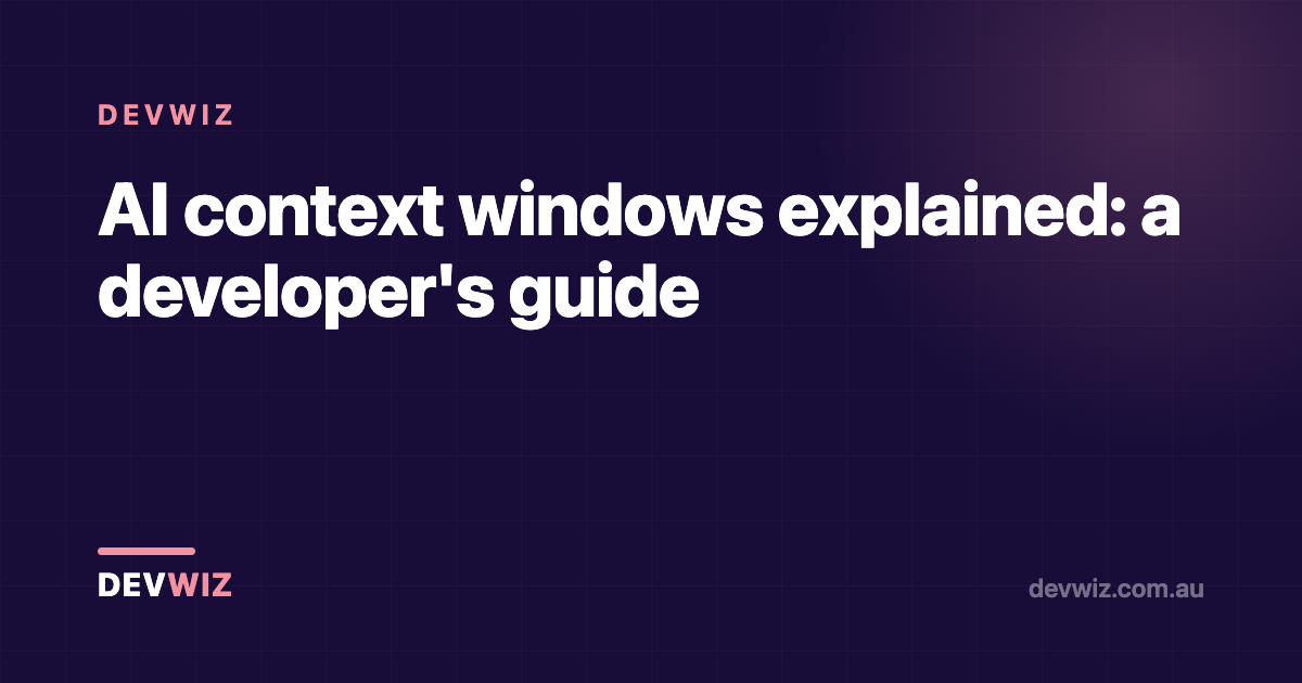 AI context windows explained: a developer's guide
