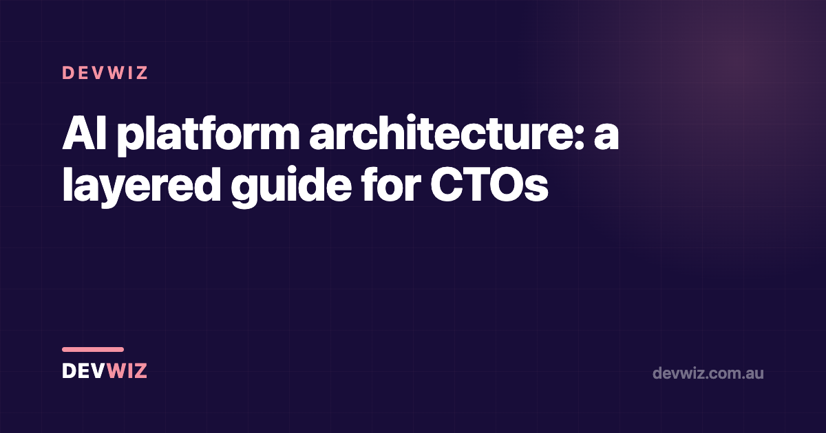 AI platform architecture: a layered guide for CTOs
