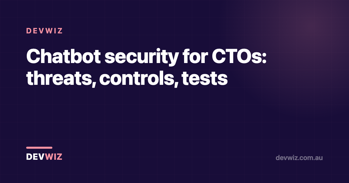 Chatbot security for CTOs: threats, controls, tests