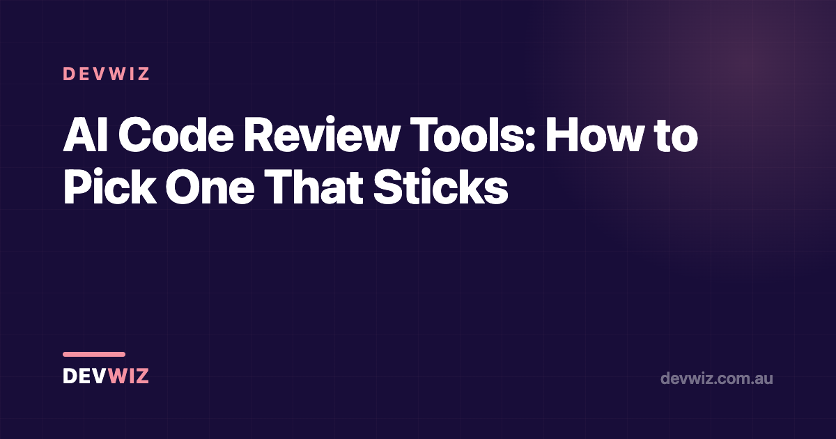 AI Code Review Tools: How to Pick One That Sticks