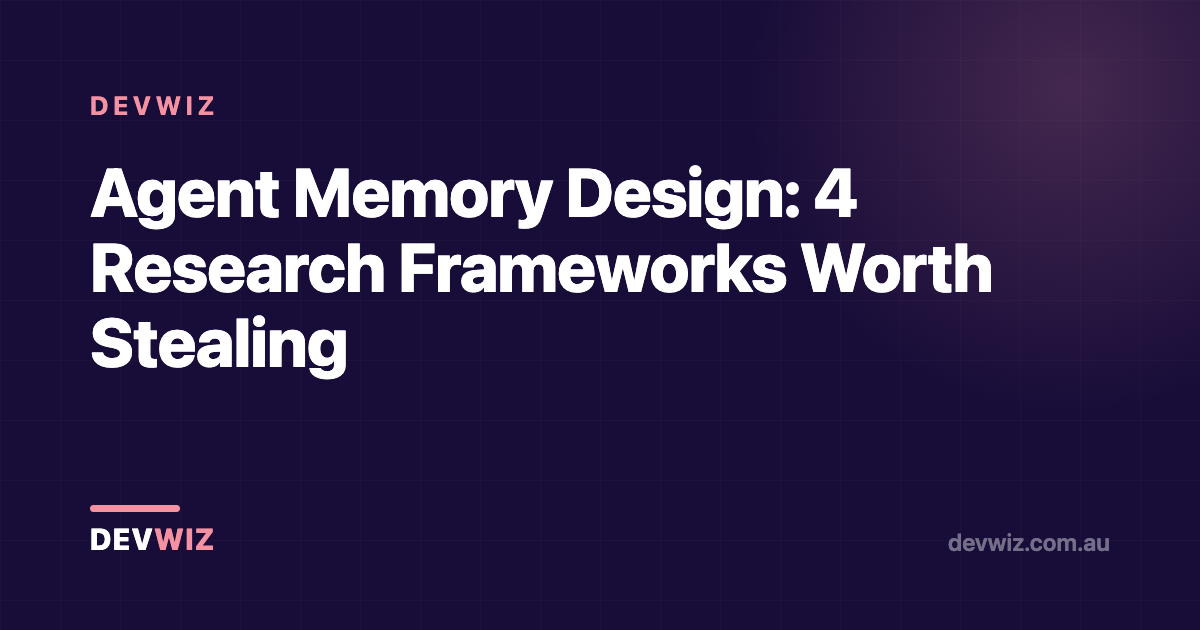 Agent Memory Design: 4 Research Frameworks Worth Stealing