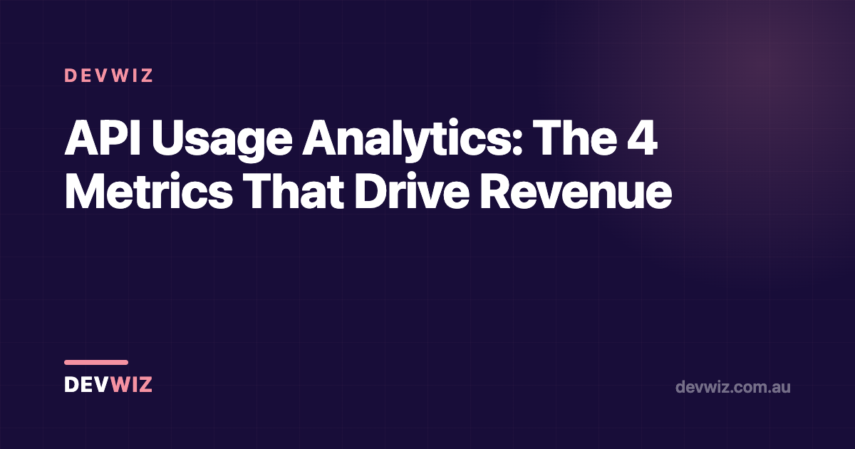 API Usage Analytics: The 4 Metrics That Drive Revenue