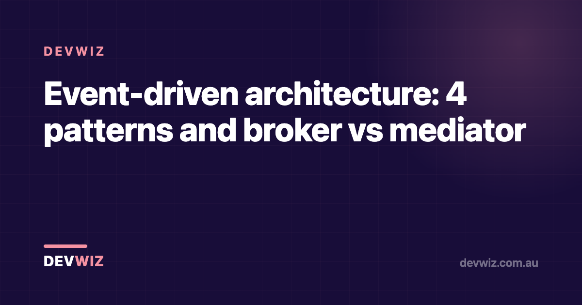 Event-driven architecture: 4 patterns and broker vs mediator